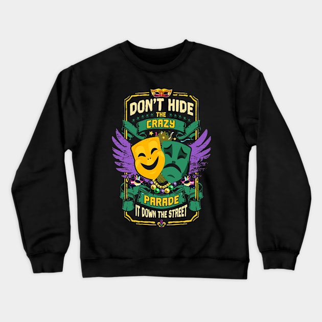 Don't hide the Crazy Parade It Down The Street Crewneck Sweatshirt by CozySkull